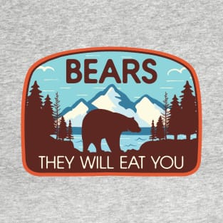 Bears, They Will Eat You T-Shirt